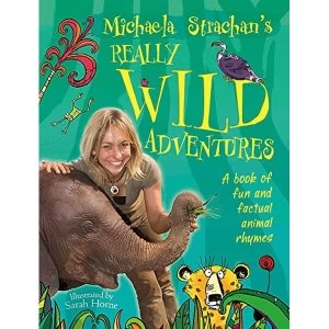 Image of Michaela Strachans Really Wild Adventures: A Book of Fun and Factual Animal Rhymes by Michaela Strachan (Paperback,...