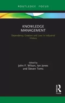 Image of Knowledge Management : Dependency, Creation and Loss in Industrial History