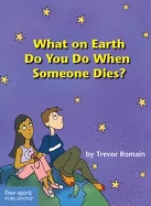 Image of what on earth do you do when someone dies trevor romain