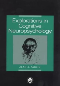 Image of Explorations in Cognitive Neuropsychology by Alan Parkin Paperback