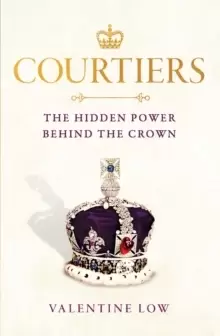 Image of Courtiers : The inside story of the Palace power struggles from the Royal correspondent who revealed the bullying allegations
