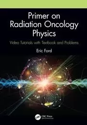Image of Primer on Radiation Oncology Physics Video Tutorials with Textbook and Problems
