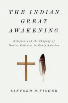Image of The Indian Great Awakening by Linford D Fisher Hardback