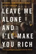 Image of leave me alone and ill make you rich how the bourgeois deal enriched the wo