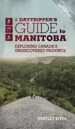 Image of daytrippers guide to manitoba exploring canadas undiscovered provincevolume