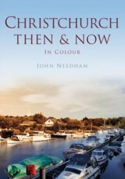 Image of Christchurch Then and Now by John Needham Paperback