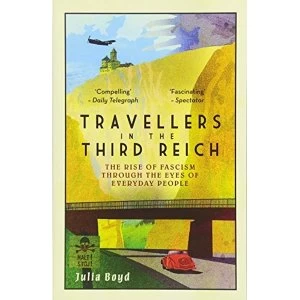 Image of Travellers in the Third Reich The Rise of Fascism Through the Eyes of Everyday People Paperback / softback 2018
