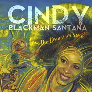 image of Cindy Blackman Santana - Give the Drummer Some CD