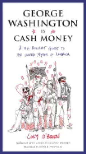Image of george washington is cash money a no bullshit guide to the united myths of