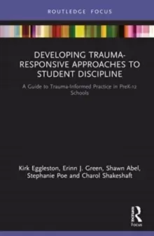 Image of Developing Trauma-Responsive Approaches to Student Discipline : A Guide to Trauma-Informed Practice in PreK-12 Schools