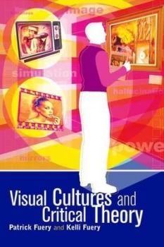 Image of Visual Cultures and Critical Theory by Patrick Fuery Paperback