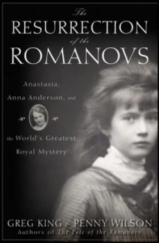 Image of The Resurrection of the Romanovs by Greg King Hardback