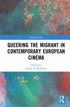 Image of Queering the Migrant in Contemporary European Cinema