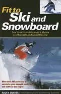 Image of fit to ski and snowboard the skiers and boarders guide to strength and cond