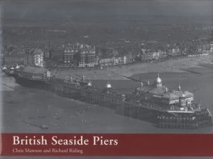 Image of British Seaside Piers by Chris Mawson and Richard Riding Hardback