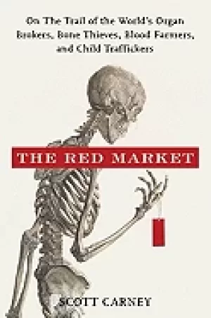 Image of red market on the trail of the worlds organ brokers bone thieves blood far