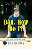 Image of dad how do i practical dadvice for everyday tasks and successful living