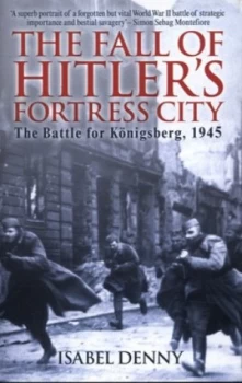 Image of The Fall of Hitlers Fortress City by Isabel Denny Hardback