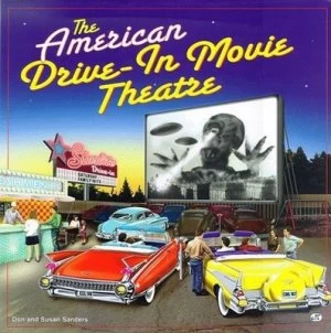 Image of The American Drive-In Movie Theater by Don Sanders and Susan Sanders Book