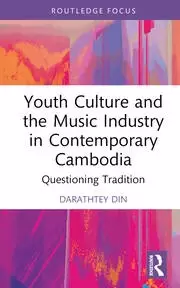 Image of Youth Culture and the Music Industry in Contemporary Cambodia Questioning Tradition