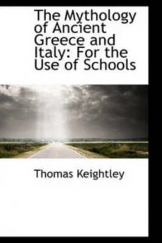 Image of The Mythology of Ancient Greece and Italy by Thomas Keightley Hardback