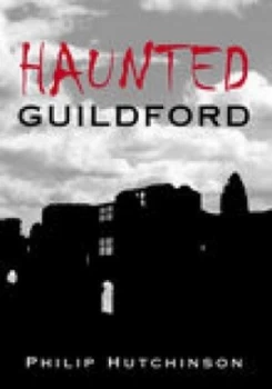 Image of Haunted Guildford by Philip Hutchinson Book