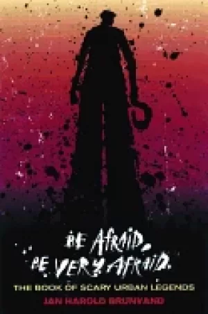 Image of be afraid be very afraid the book of scary urban legends
