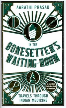 Image of In the Bonesetters Waiting-Room by Aarathi Prasad Hardback