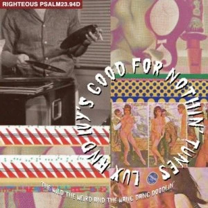 Image of Lux and Ivys Good for Nothin Tunes The Wild the Weird and the Wang Dang Doodlin by Various Artists CD Album