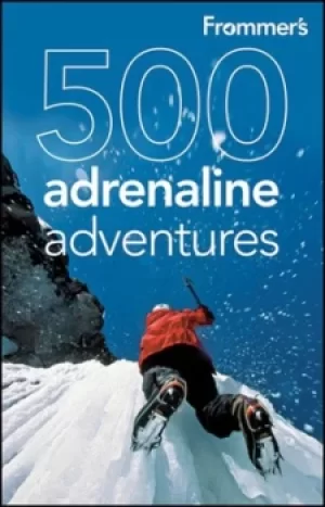 Image of 500 adrenaline adventures by Lois Friedland