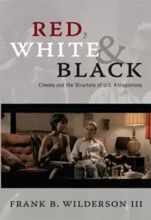 Image of Red, White & Black : Cinema and the Structure of U.S. Antagonisms