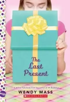 Image of The Last Present: A Wish Novel by Wendy Mass
