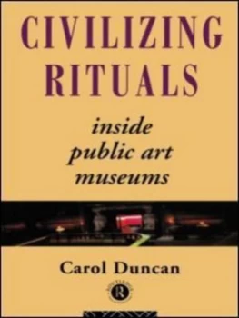 Image of Civilizing Rituals by Carol Duncan Paperback