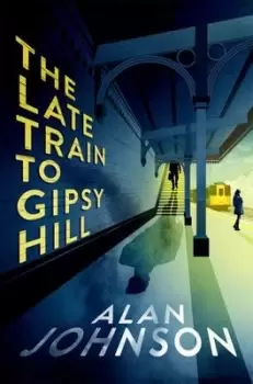 Image of The late train to Gipsy Hill - Alan Johnson - Hardback - Used