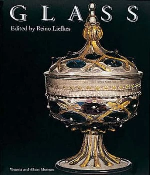 Image of Glass by Reino Liefkes and Victoria and Albert Museum Paperback