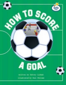 Image of How to Score a Goal Info Trail Fluent Book 14 by Antony Lishak Paperback