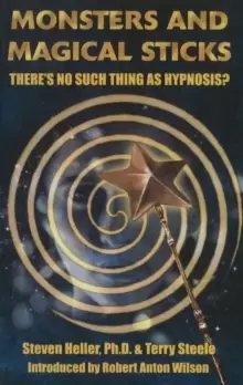 Image of Monsters & Magical Sticks : There's No Such Thing as Hypnosis?