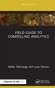 Image of Field Guide to Compelling Analytics