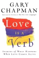 Image of love is a verb stories of what happens when love comes alive
