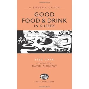 Image of Good Food and Drink in Sussex by Fizz Carr (Hardback, 2008)
