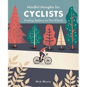 Image of Mindful Thoughts for Cyclists: Finding Balance on two wheels by Nick Moore (Hardback, 2017)