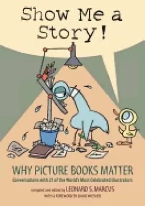 Image of show me a story why picture books matter conversations with 21 of the world