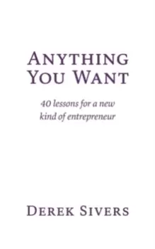 Image of Anything You Want : 40 lessons for a new kind of entrepreneur