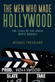 Image of The Men Who Made Hollywood by Michael Freedland Hardback