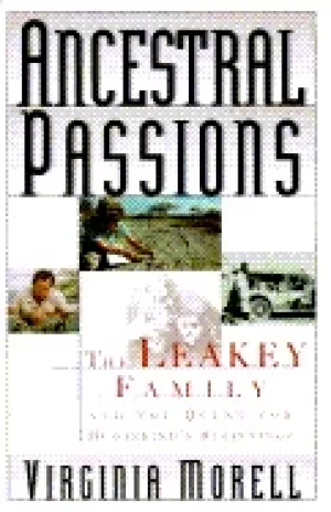 Image of ancestral passions the leakey family and the quest for humankinds beginning