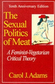 Image of The Sexual Politics of Meat by Carol J Adams Book