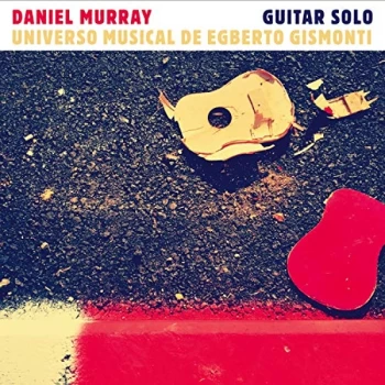 image of Daniel Murray - Guitar Solo: Universo Muiscal De Egberto Gismonti CD