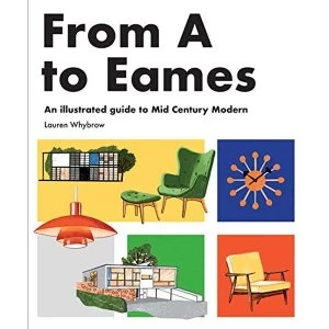 Image of From A to Eames A Visual Guide to Mid-Century Modern Design Hardback 2019