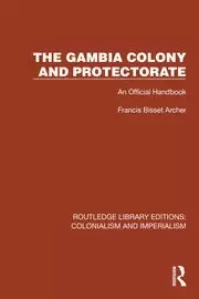 Image of The Gambia Colony and Protectorate An Official Handbook