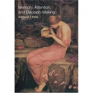 Image of Memory Attention and Decision-Making by Edmund T Rolls Hardback